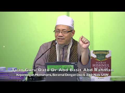 20221113 Dato Dr Abd Basit Abd Rahman : Kepentingan Memahami, Beramal Dengan Doa & Zikir Nabi SAW