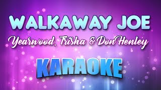 Yearwood, Trisha &amp; Don Henley - Walkaway Joe (Karaoke &amp; Lyrics)