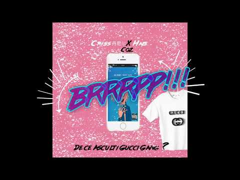 C R I S S 丹尼尔 x HAZE x COZ - De ce asculti Gucci Gang