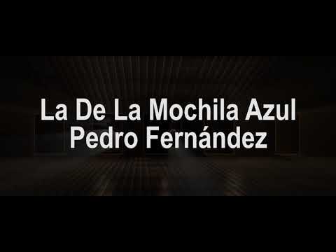 La De La Mochila Azul (Letra) - Pedrito Fernandez
