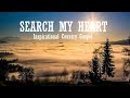 Inspirational Country Songs - SEARCH MY HEART, SEARCH MY SOUL - Lifebreakthrough Inspirational Country Songs - SEARCH MY HEART, SEARCH MY SOUL - Lifebreakthrough