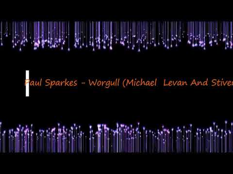 Paul Sparkes   Worgull Michael  Levan And Stiven Rivic Remix