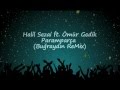 Halil Sezai ft. Ömür Gedik - Paramparça (Buğra ...
