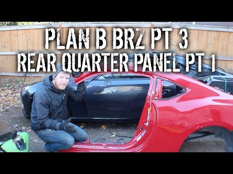 Plan B BRZ Pt 3 - Replacing Rear Quarter Panel Pt 1