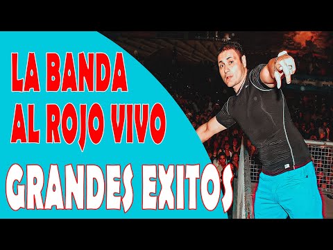 LA BANDA AL ROJO VIVO - GRANDES EXITOS  ENGANCHADOS