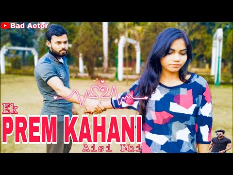 Ek PREM KAHANI Aisi Bhi | Must watch Climax | Bad Actor
