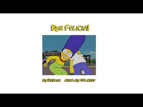 Bye Felicia - Drelue Prod. by The Crvv
