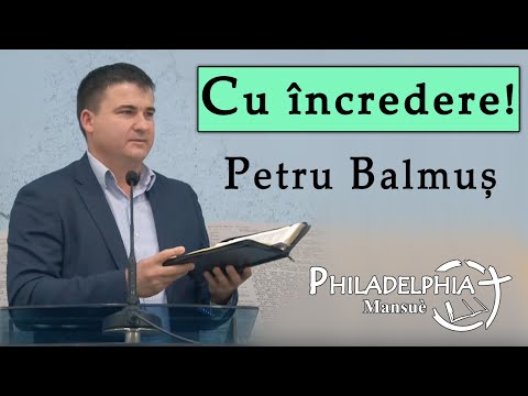 Petru Balmus - Cu încredere !