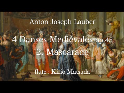 4 Danses Mediévales - 2. Mascarade (Anton Joseph Lauber) flute : Kirio Matsuda