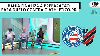 BAHIA FINALIZA A PREPARAÇÃO PARA DUELO CONTRA O ATHLETICO-PR | JOGO ABERTO BA