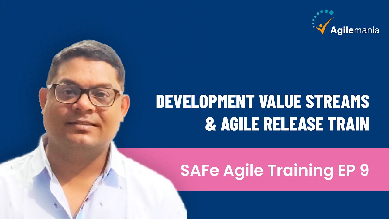 SAFe® Agile Training EP9 | Development Value Streams & Agile Release Train | Scaled Agile Framework