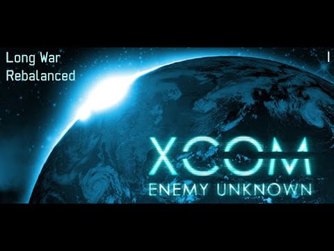 XCOM: Long War Rebalanced - Part 1