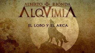 ALQUIMIA de Alberto Rionda • El Lobo y el Arca