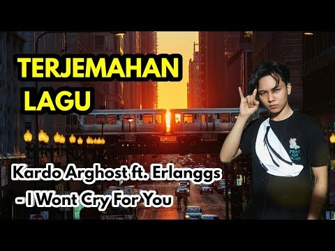 Kardo Arghost ft. Erlanggs - I Wont Cry For You (Lirik Terjemahan) Indonesia