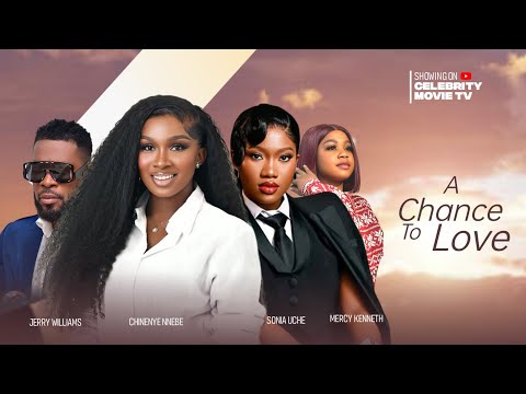 A Chance To Love - Nollywood Movie -  Chinenye Nnebe, Sonia Uche, Jerry Williams, Mercy Kenneth