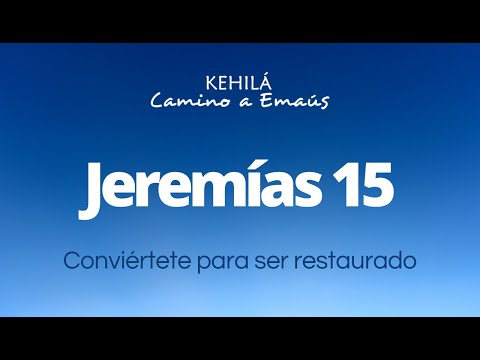 Jeremiah 15 | Turn to the Eternal to be restored
