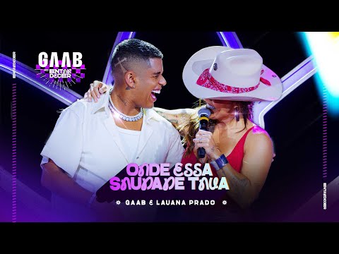 Onde Essa Saudade Tava - GAAB, @lauanaprado - (Entardecer) Clipe Oficial