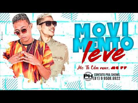 MC TH CDM & MC FF - MOVIMENTO LEVA ( MÚSICA NOVA)