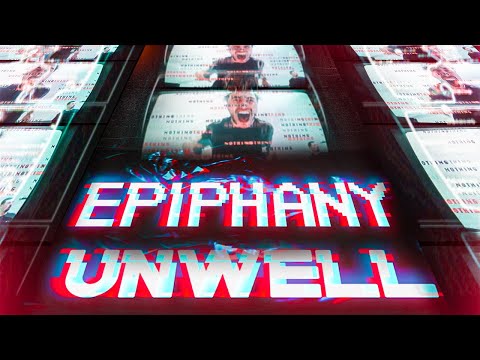 UNWELL - Epiphany (Official Music Video)