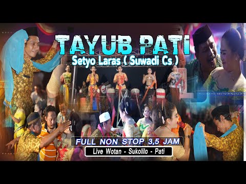 Tayub Pati (Suwadi Cs ) / Setyo Laras - Full Nonstop 3,5 Jam / Live Wotan - Sukolilo - Pati