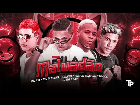 MC 4M, MC MATIAS, KELVIN DENOVO FEAT. JL O ÚNICO - MALVADÃO #bregafunk
