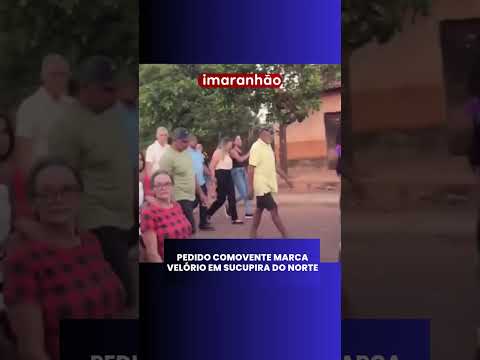 Pedido comovente marca velório em Sucupira do Norte