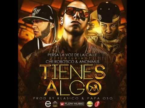 Persa La Voz De La Calle Ft Che Robotico & Anonimus - Tienes Algo (Prod. By Klasico & Papa Oso)