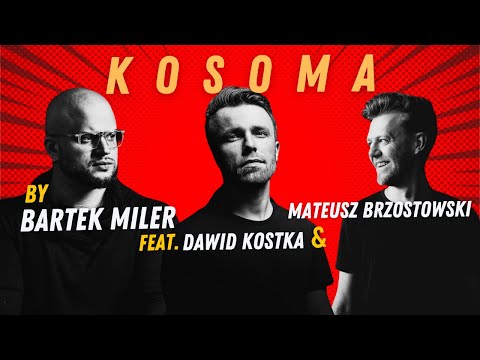 KOSOMA by Bartek Miler feat. Dawid Kostka & Mateusz Brzostowski