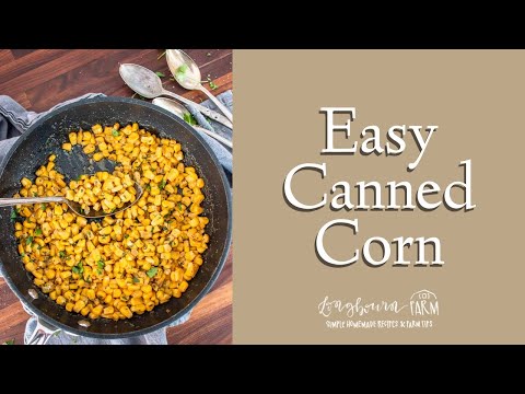 Easy Canned Corn Recipe | Longbourn Farm