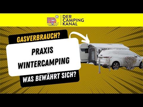 Wintercamping - Wie hoch ist der Gasverbrauch, was bewährt sich in der Praxis?