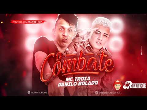 MC TROIA E DANILO BOLADO - O COMBATE - MÚSICA NOVA 2018
