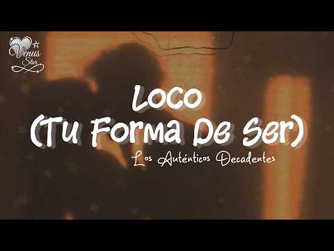 Los Auténticos Decadentes - Loco (Tu Forma De Ser) (Letra/Lyrics)