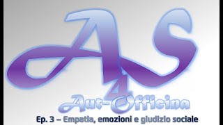 Aut-Officina Ep. 3 – Empatia, emozioni e giudizio sociale nell’autismo