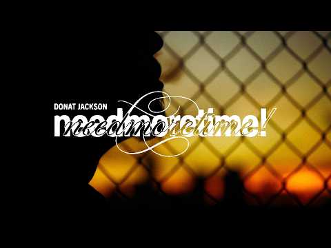 Donat Jackson — Need More Time
