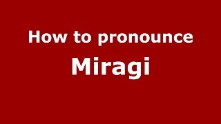 How to pronounce Miragi