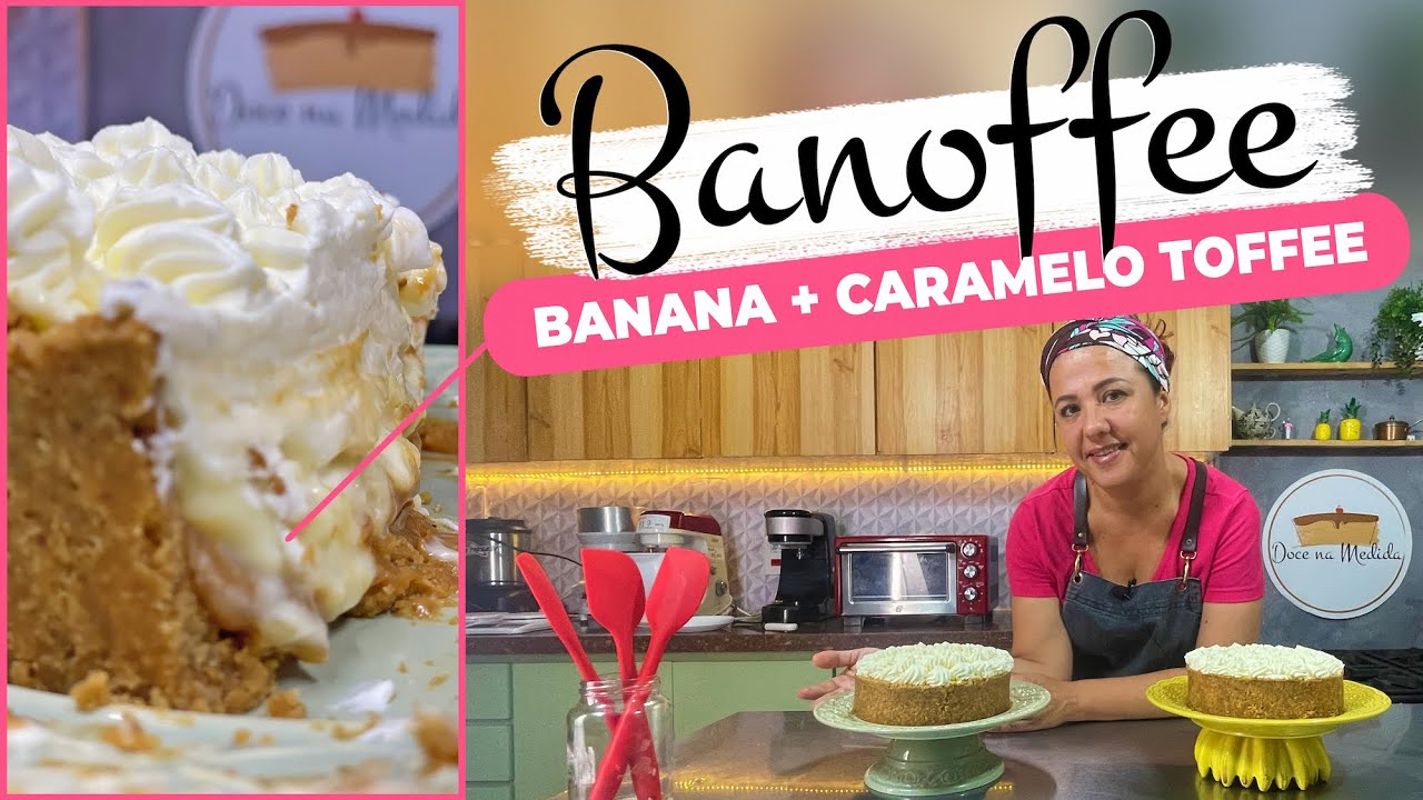 Banoffee: A famosa torta de banana. Aprenda todos os detalhes!