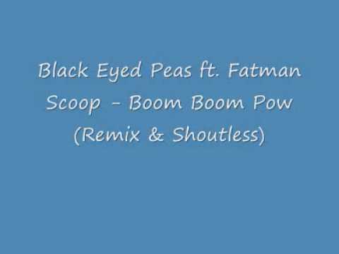 Black Eyed Peas ft. Fatman Scoop - Boom Boom Pow (Remix & Shoutless)