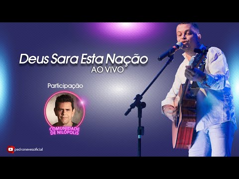 Comunidade de Nilópolis - Deus Sara Esta Nação - Live Pedro Neves e Amigos