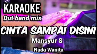 Download lagu CINTA SAMPAI DISINI - Mansyur S | Karaoke nada wanita | Lirik mp3