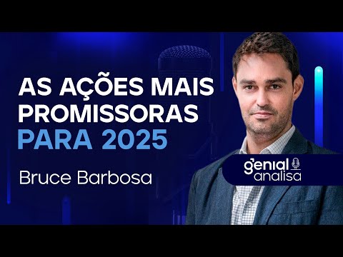 🔴 As ações mais promissoras para 2025, com Bruce Barbosa | Podcast Genial Analisa
