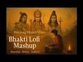 Bhakti Mein Lofi Peaceful Morning Devotional Mashup Ram Shiva Devi Vaishnav Jan To