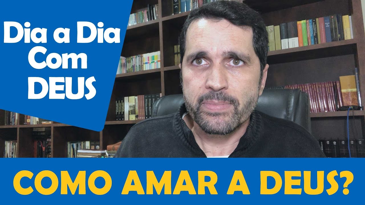 DIA A DIA COM DEUS - "Como Amar a Deus de Todo o Coração?" - Paulo Junior
