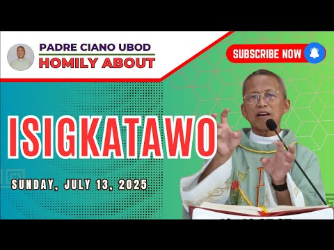 Fr. Ciano Homily about  ISIGKATAWO - 7/13/2025