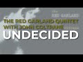 The Red Garland Quintet feat. John Coltrane - Undecided (Official Audio)