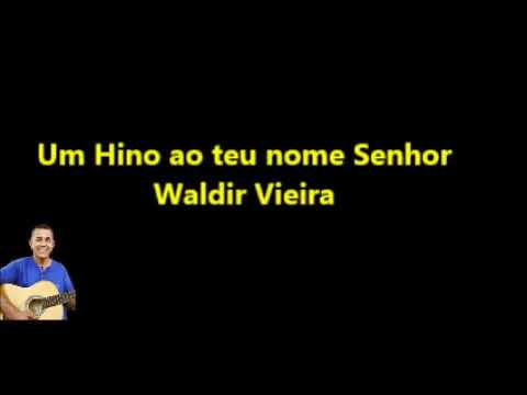 0040 - Um Hino ao teu nome Senhor - Waldir Vieira