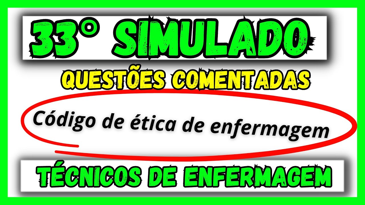 ✴️ 33° Simulado de questões comentadas - técnicos de enfermagem - Código de ética de enfermagem
