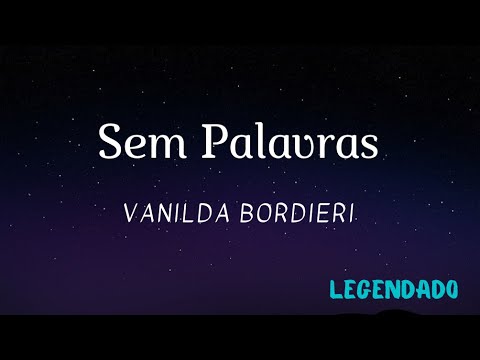 Sem Palavras - Vanilda Bordieri ( Legendado)