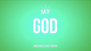 My God -  Nashville Life Center