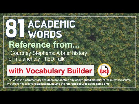 81 Academic Words Ref from "Courtney Stephens: A brief history of melancholy | TED Talk"