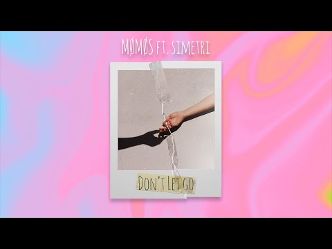 MØMØS - Don't Let Go (feat. Simetri)